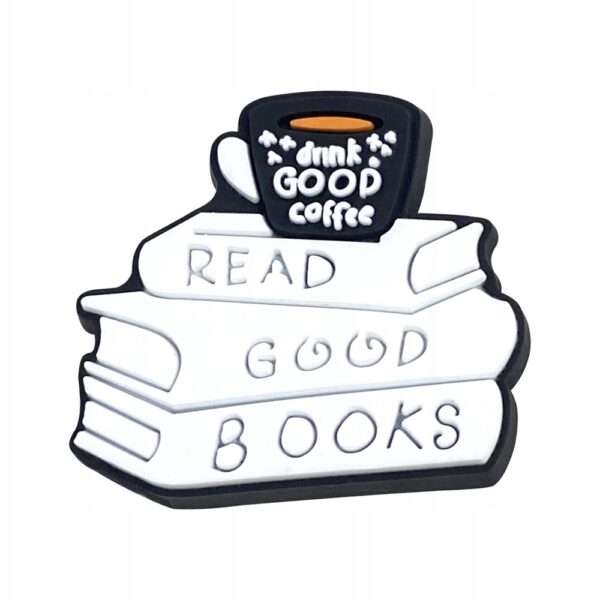 Przypinka Napis drink GOOD coffee READ GOOD BOOKS do Crocs